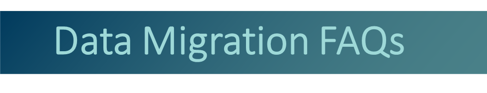 Data Migration: Frequently Asked Questions (FAQs)